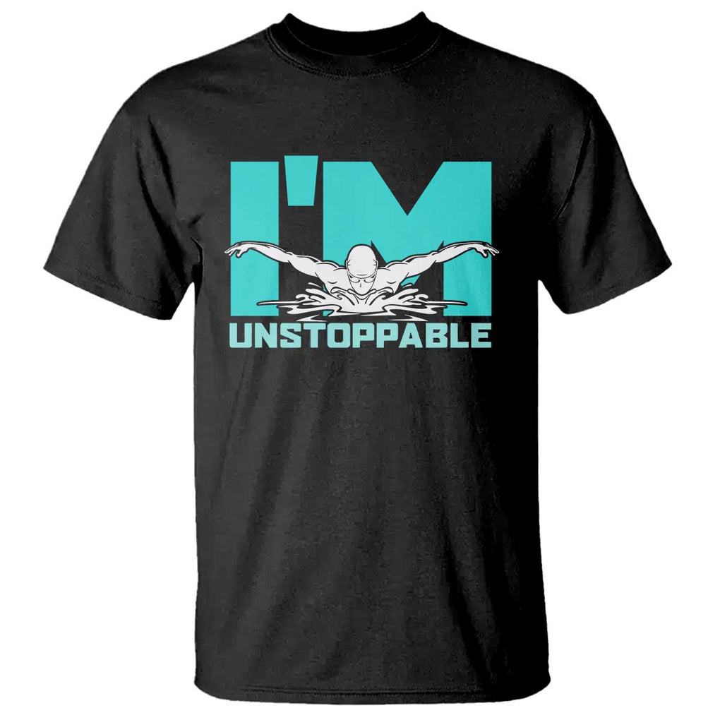 Funny Swimming T Shirt I'm Unstoppable Swim Cool Practice Butterfly Swimming TS11 Black Print Your Wear