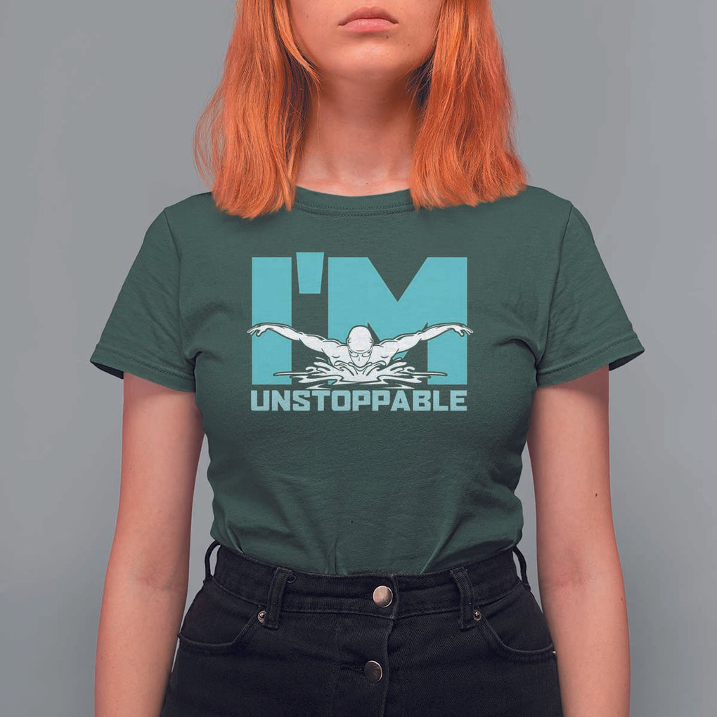 Funny Swimming T Shirt For Women I'm Unstoppable Swim Cool Practice Butterfly Swimming TS11 Dark Forest Green Print Your Wear