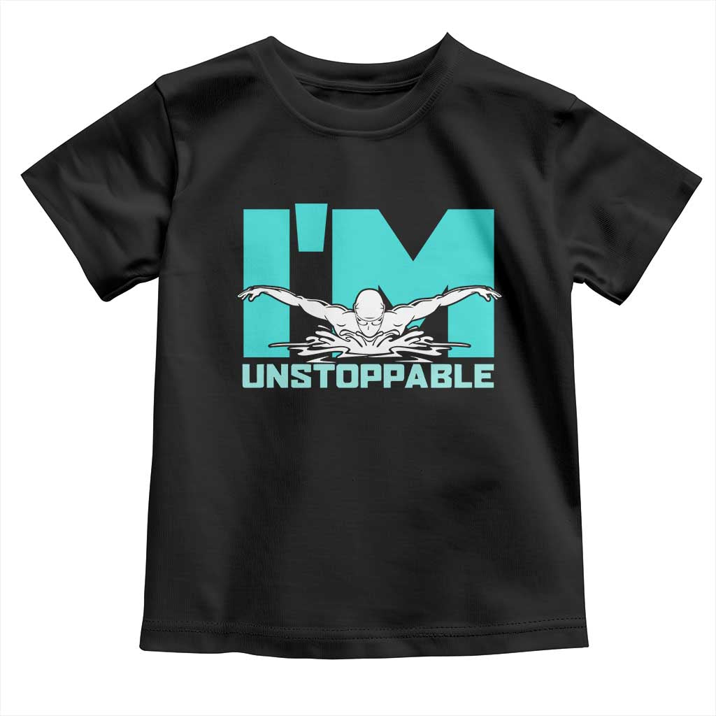 Funny Swimming Toddler T Shirt I'm Unstoppable Swim Cool Practice Butterfly Swimming TS11 Black Print Your Wear
