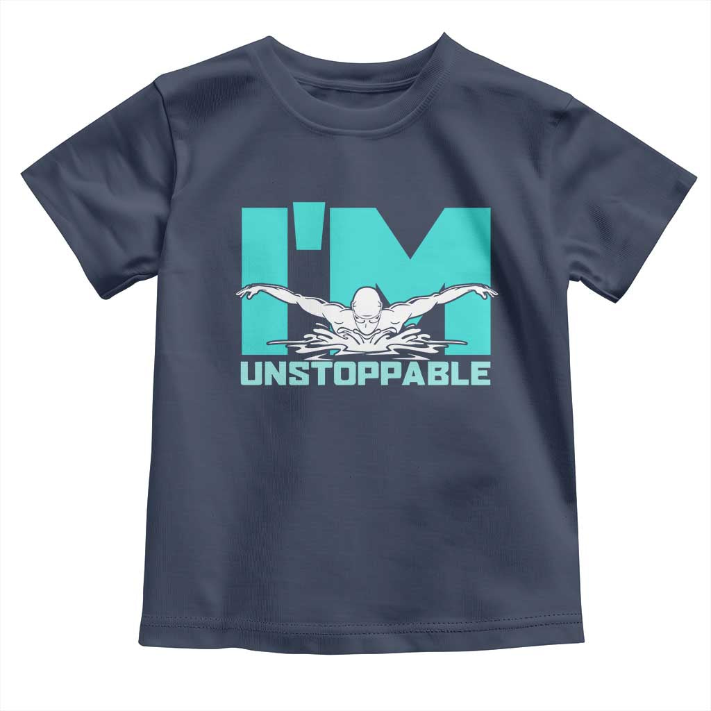 Funny Swimming Toddler T Shirt I'm Unstoppable Swim Cool Practice Butterfly Swimming TS11 Navy Print Your Wear