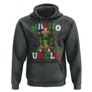 Funny Nacho Average Uncle Hoodie Best Mexican Tio Cactus Father's Day TS11 Dark Heather Print Your Wear