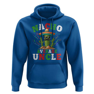 Funny Nacho Average Uncle Hoodie Best Mexican Tio Cactus Father's Day TS11 Royal Blue Print Your Wear