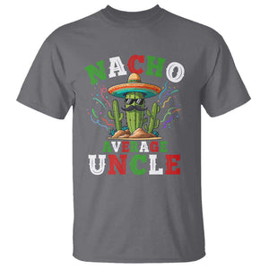 Funny Nacho Average Uncle T Shirt Best Mexican Tio Cactus Father's Day TS11 Charcoal Print Your Wear