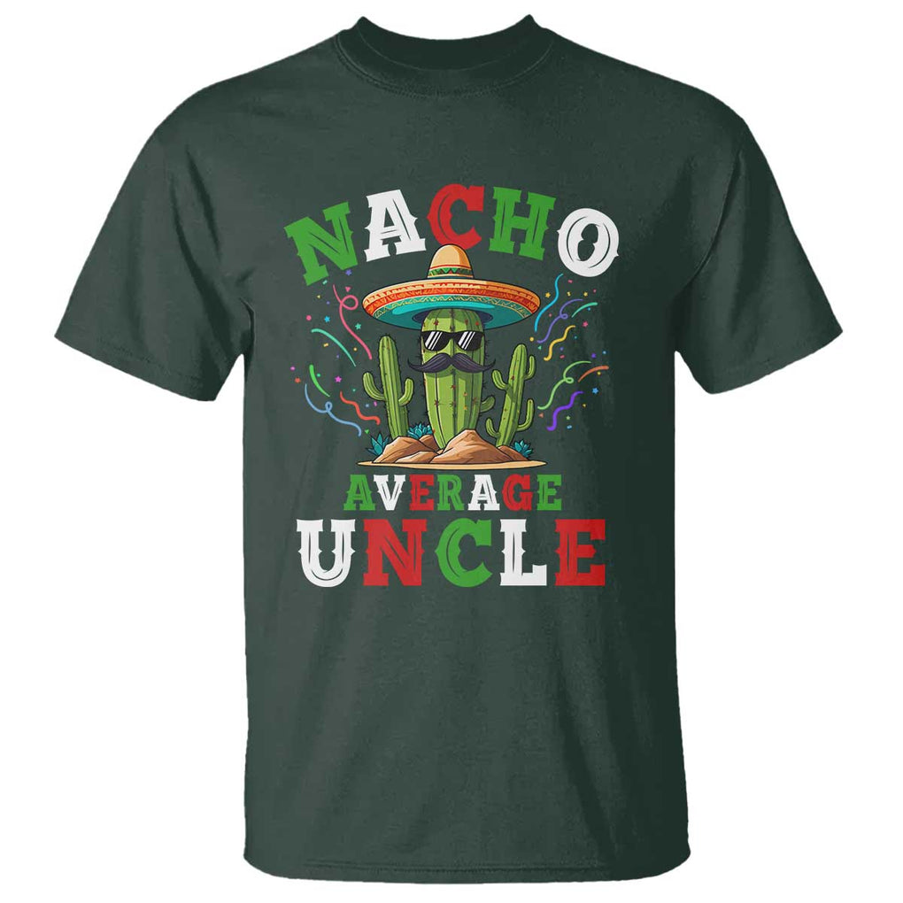 Funny Nacho Average Uncle T Shirt Best Mexican Tio Cactus Father's Day TS11 Dark Forest Green Print Your Wear