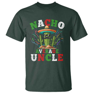 Funny Nacho Average Uncle T Shirt Best Mexican Tio Cactus Father's Day TS11 Dark Forest Green Print Your Wear
