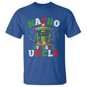Funny Nacho Average Uncle T Shirt Best Mexican Tio Cactus Father's Day TS11 Royal Blue Print Your Wear