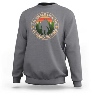 Funny Bigfoot Uncle Sweatshirt An Uncle Like Me Is Hard To Find Father's Day TS11 Charcoal Print Your Wear