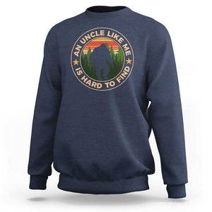 Funny Bigfoot Uncle Sweatshirt An Uncle Like Me Is Hard To Find Father's Day TS11 Navy Print Your Wear
