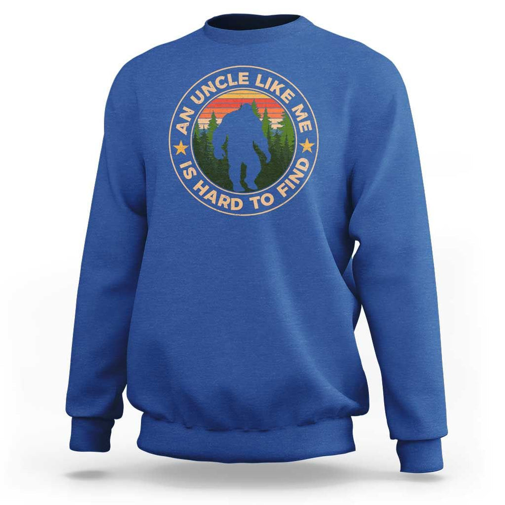 Funny Bigfoot Uncle Sweatshirt An Uncle Like Me Is Hard To Find Father's Day TS11 Royal Blue Print Your Wear