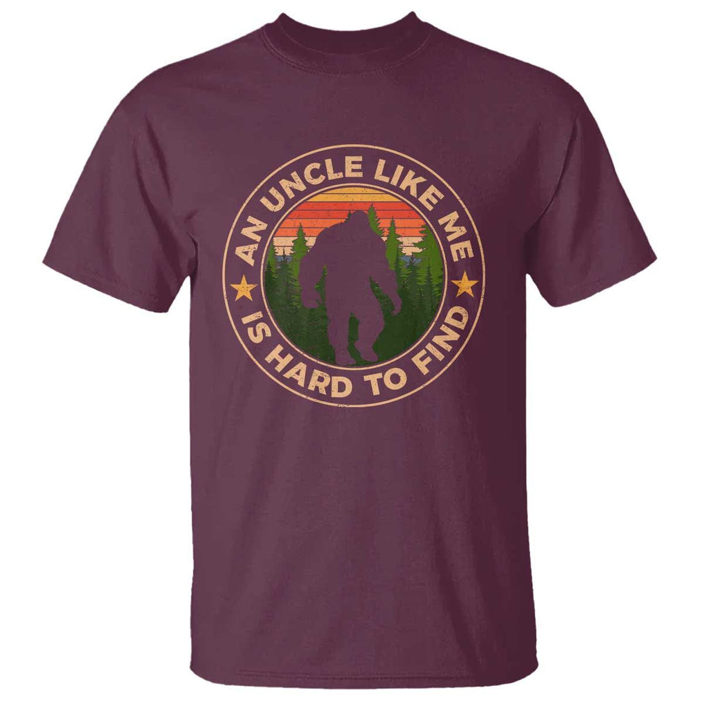 Funny Bigfoot Uncle T Shirt An Uncle Like Me Is Hard To Find Father's Day TS11 Maroon Print Your Wear