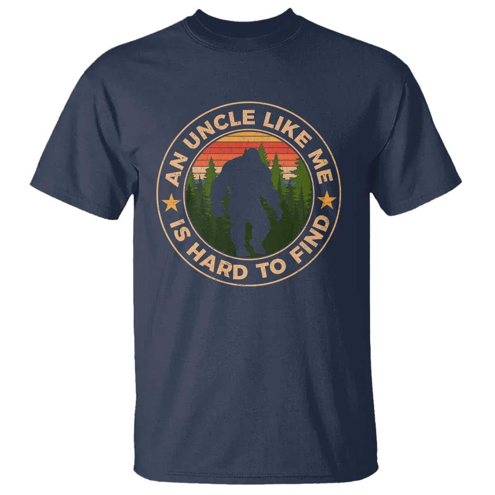 Funny Bigfoot Uncle T Shirt An Uncle Like Me Is Hard To Find Father's Day TS11 Navy Print Your Wear