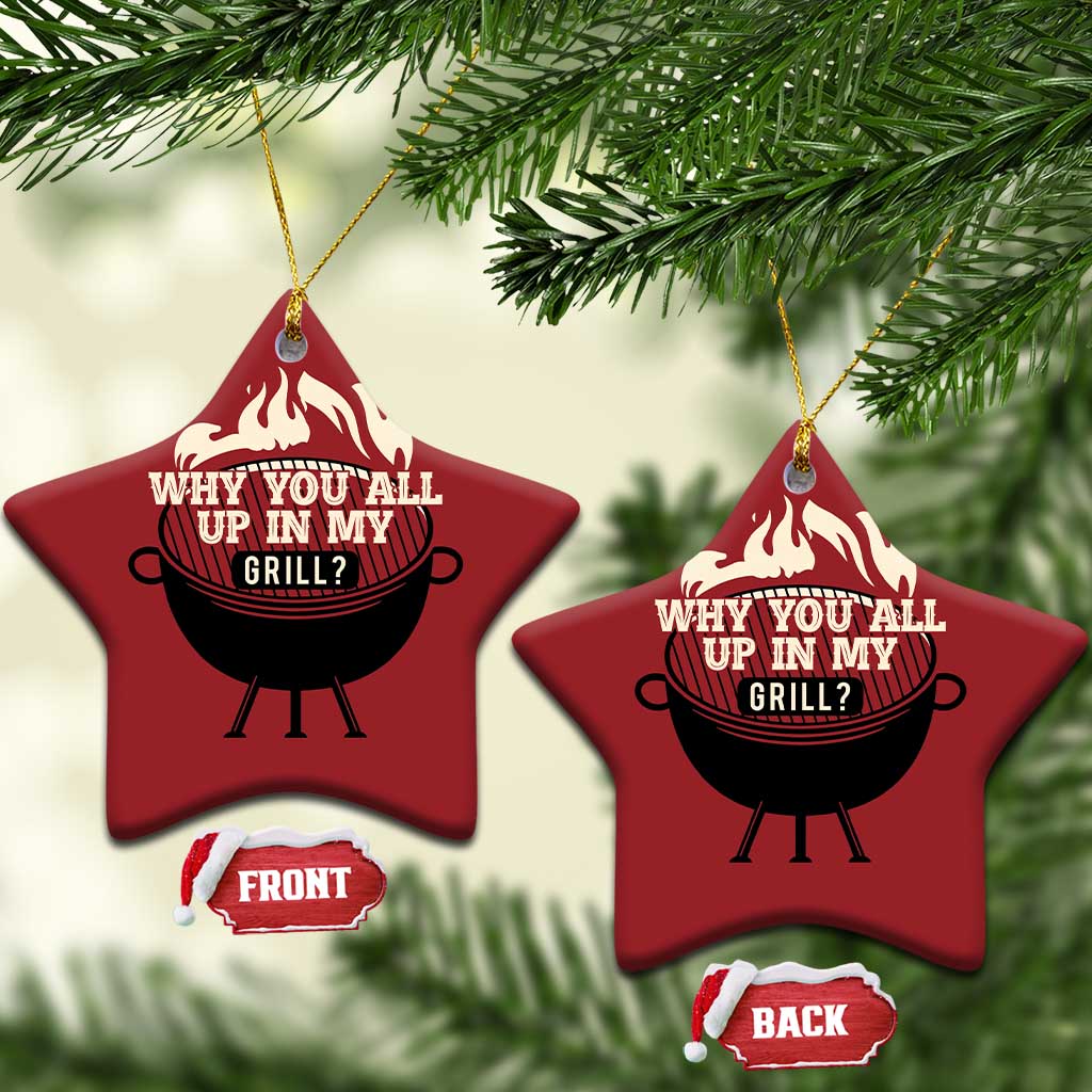 Funny Grilling Christmas Ornament Why You All Up In My Grill BBQ Barbecue Smoking TS11 Star Red Print Your Wear