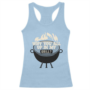 Funny Grilling Racerback Tank Top Why You All Up In My Grill BBQ Barbecue Smoking TS11 Light Blue Print Your Wear