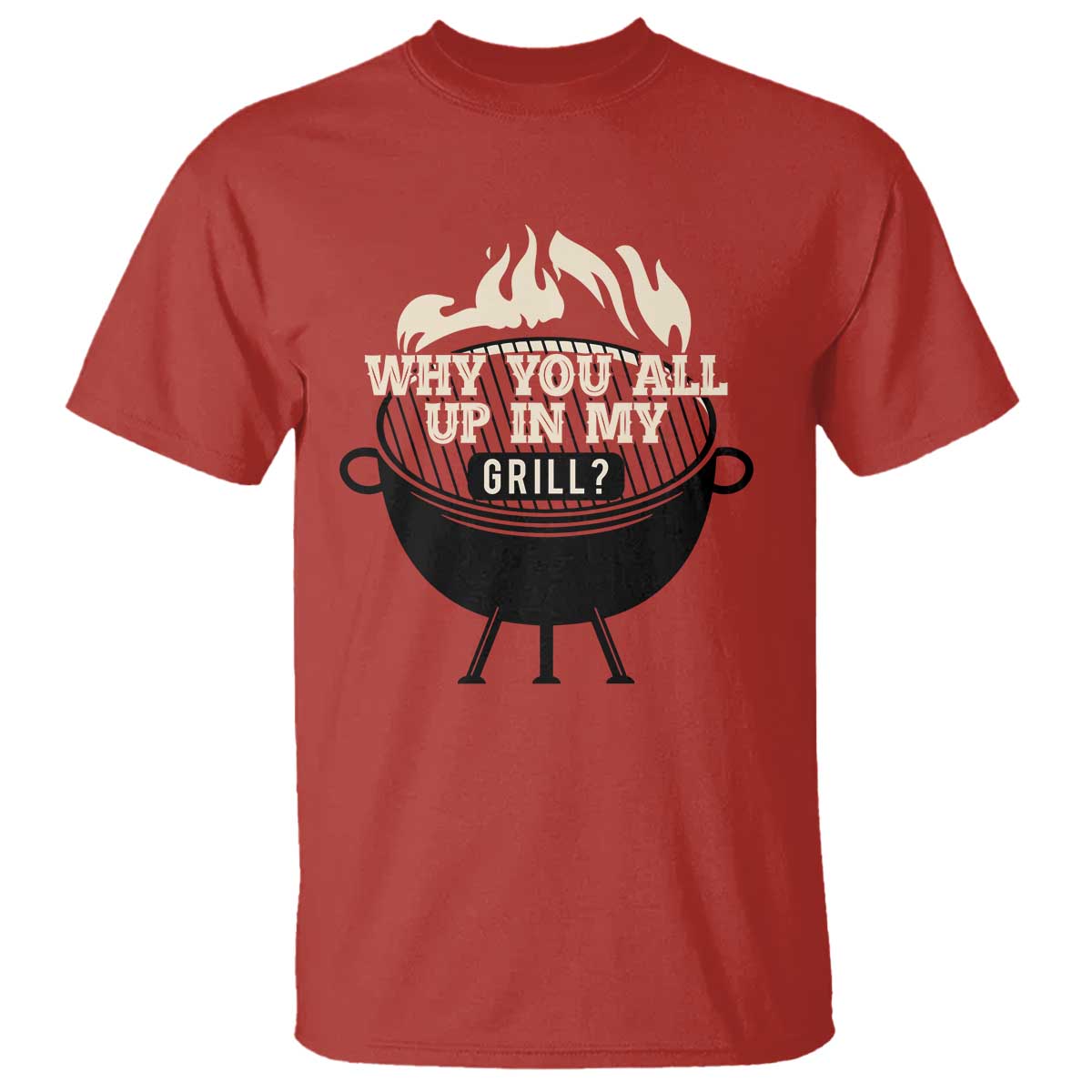 Funny Grilling T Shirt Why You All Up In My Grill BBQ Barbecue Smoking TS11 Red Print Your Wear