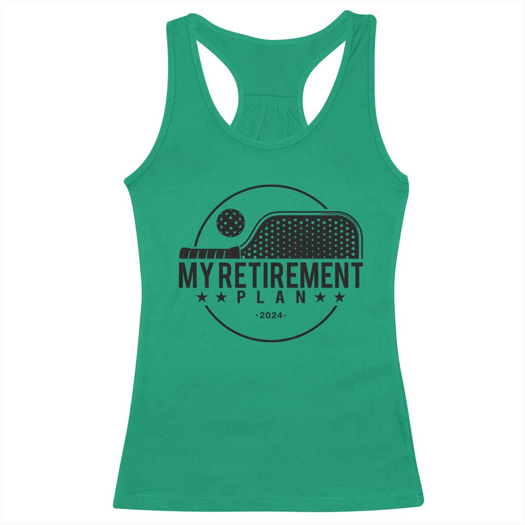 Funny Pickleball Racerback Tank Top My Retirement Plan 2024 Pickle Ball TS11 Irish Green Print Your Wear