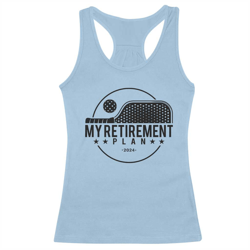 Funny Pickleball Racerback Tank Top My Retirement Plan 2024 Pickle Ball TS11 Light Blue Print Your Wear