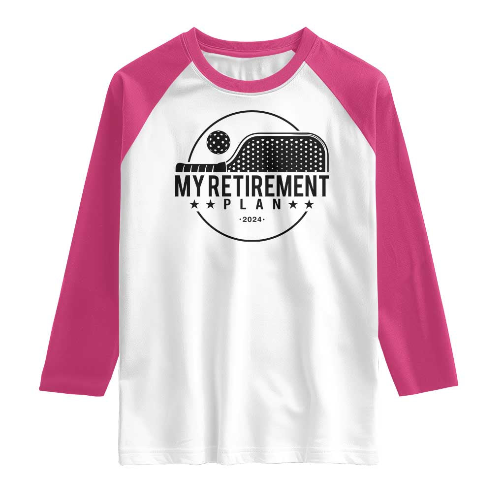 Funny Pickleball Raglan Shirt My Retirement Plan 2024 Pickle Ball TS11 White Heliconia Print Your Wear