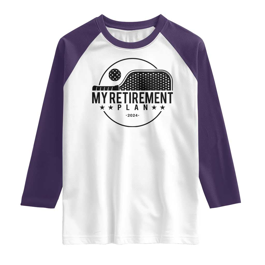 Funny Pickleball Raglan Shirt My Retirement Plan 2024 Pickle Ball TS11 White Purple Print Your Wear