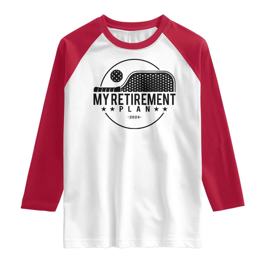 Funny Pickleball Raglan Shirt My Retirement Plan 2024 Pickle Ball TS11 White Red Print Your Wear
