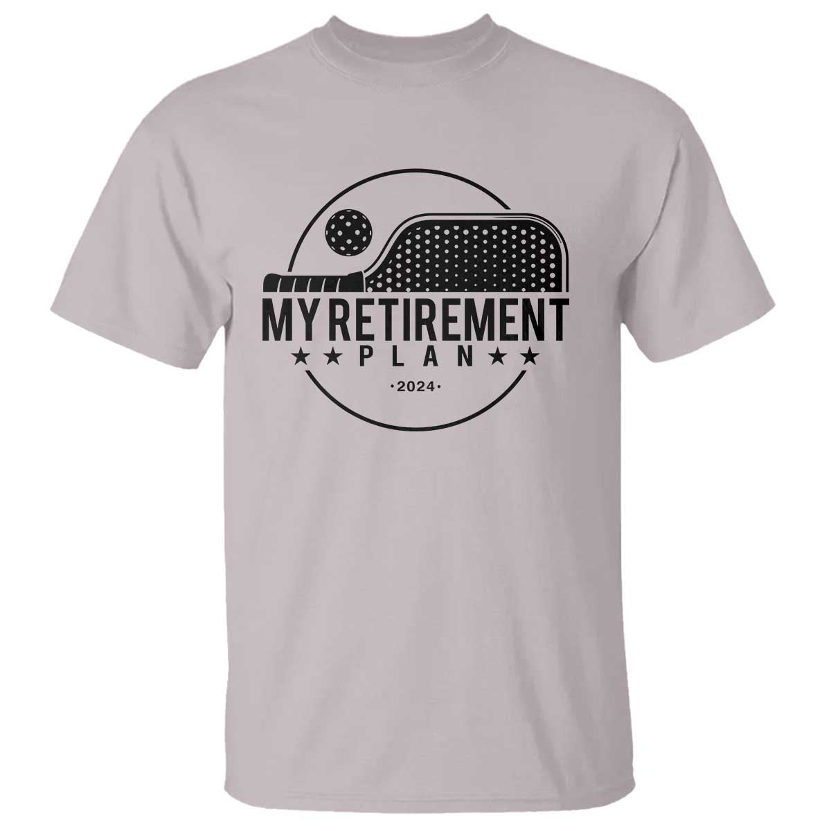 Funny Pickleball T Shirt My Retirement Plan 2024 Pickle Ball TS11 Ice Gray Print Your Wear