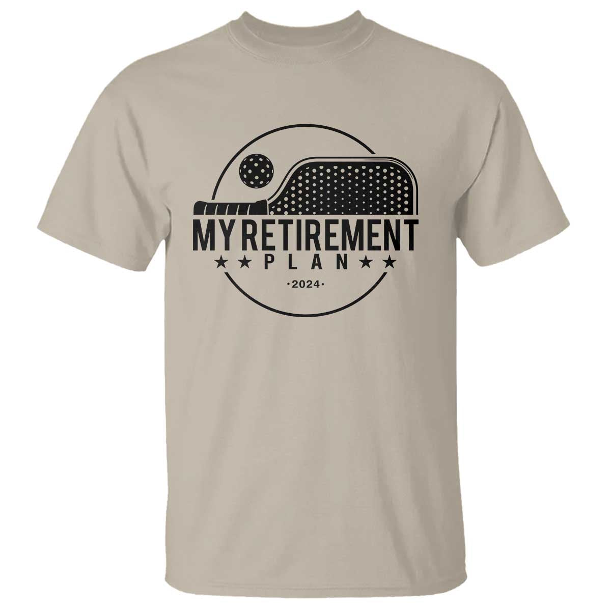 Funny Pickleball T Shirt My Retirement Plan 2024 Pickle Ball TS11 Sand Print Your Wear