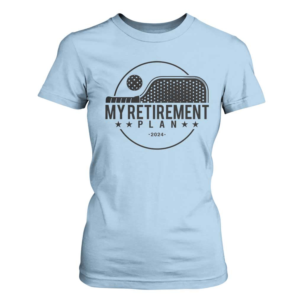 Funny Pickleball T Shirt For Women My Retirement Plan 2024 Pickle Ball TS11 Light Blue Print Your Wear