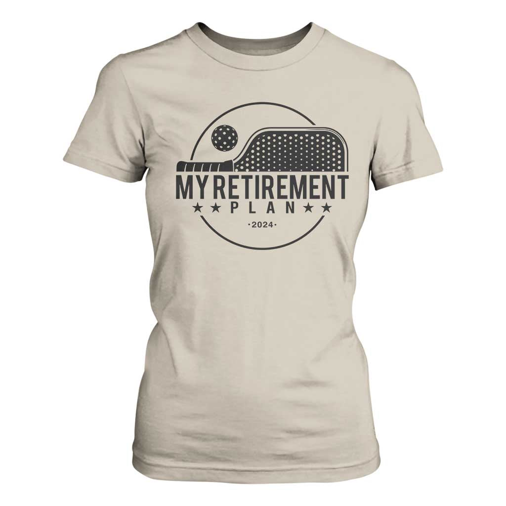 Funny Pickleball T Shirt For Women My Retirement Plan 2024 Pickle Ball TS11 Sand Print Your Wear
