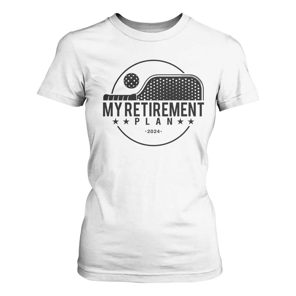 Funny Pickleball T Shirt For Women My Retirement Plan 2024 Pickle Ball TS11 White Print Your Wear