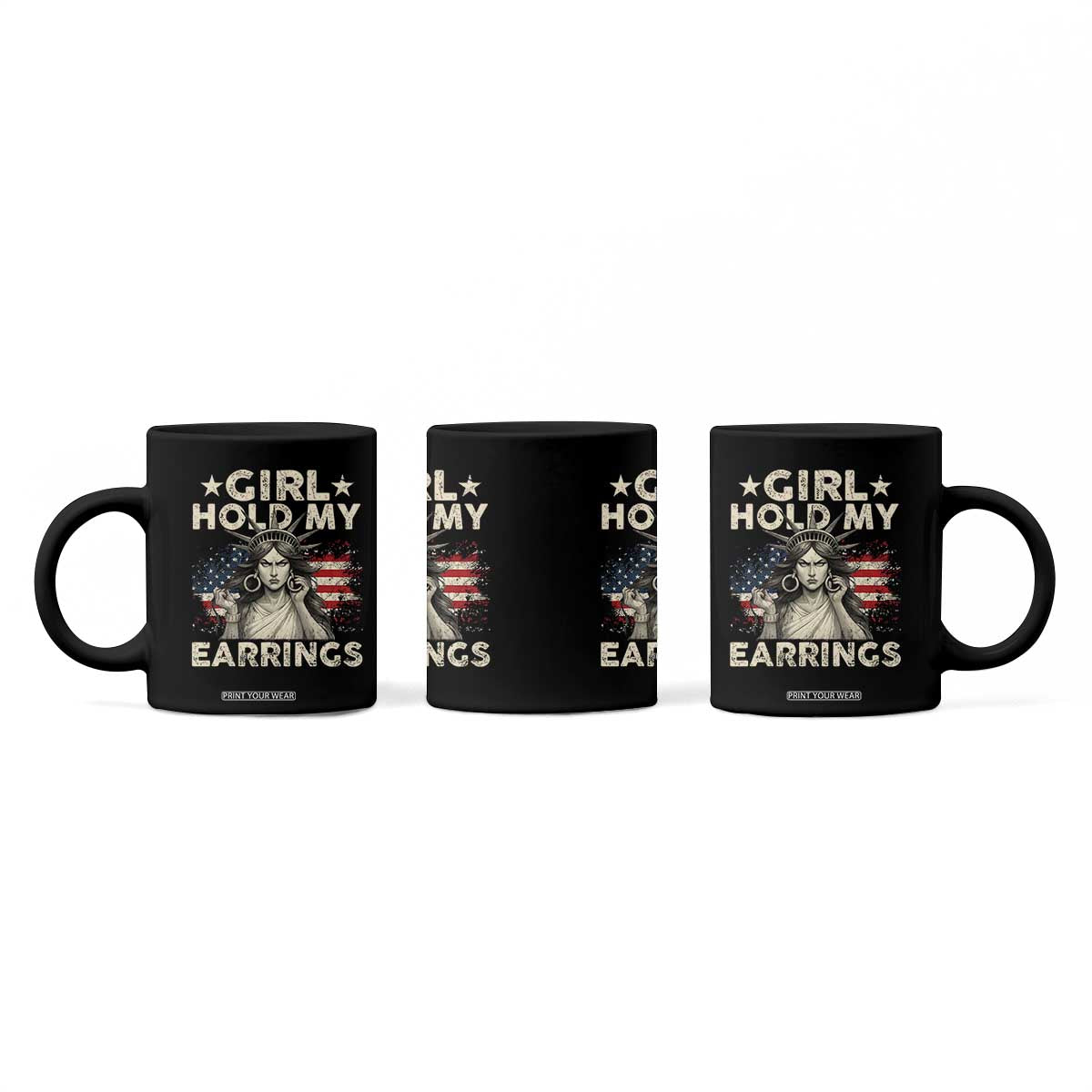 Funny Girl Hold My Earrings Coffee Mug Statue of Liberty American Flag TS11 Print Your Wear