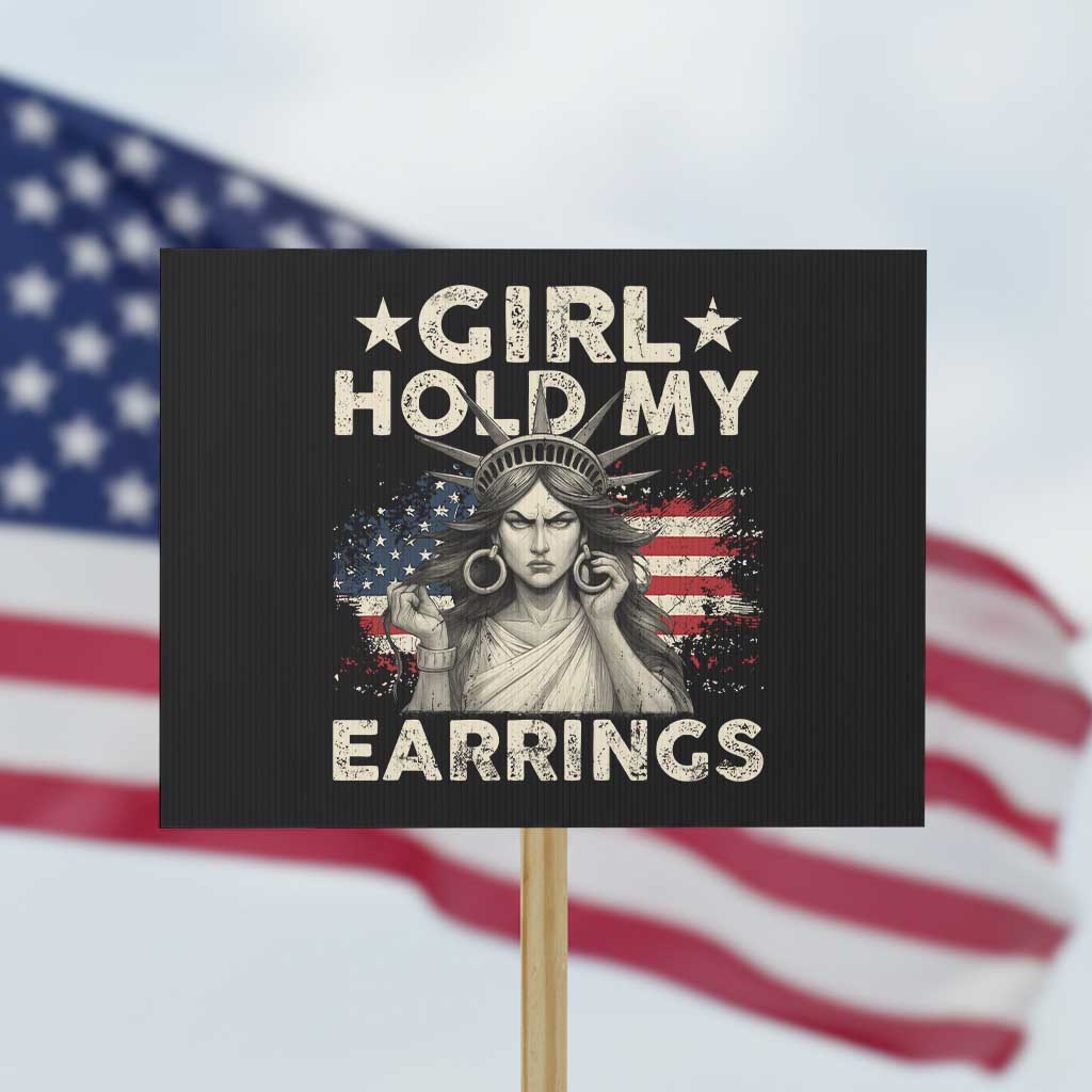 Funny Girl Hold My Earrings Protest Sign Statue of Liberty American Flag TS11 Horizontal 18" × 24" Black Print Your Wear