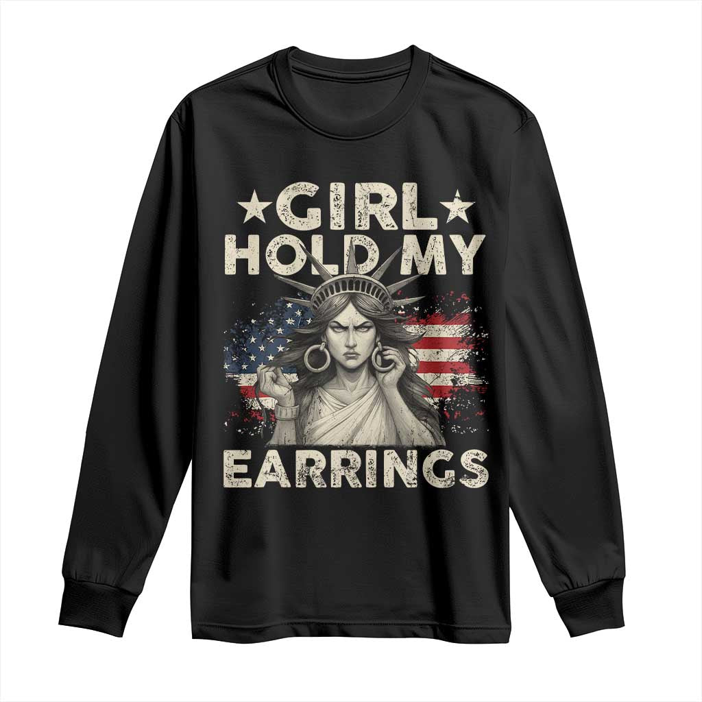 Funny Girl Hold My Earrings Long Sleeve Shirt Statue of Liberty American Flag TS11 Black Print Your Wear