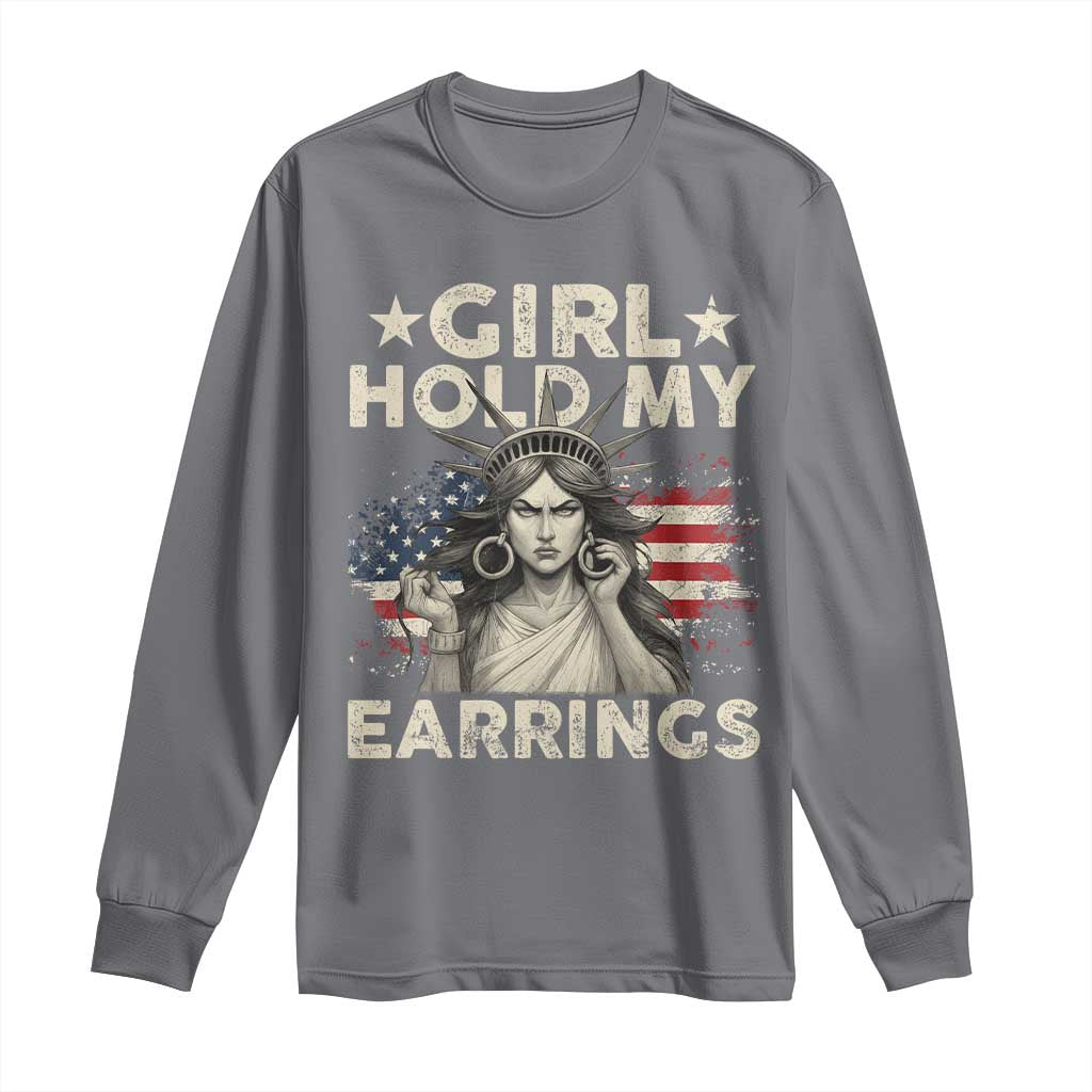Funny Girl Hold My Earrings Long Sleeve Shirt Statue of Liberty American Flag TS11 Charcoal Print Your Wear