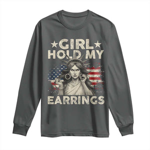 Funny Girl Hold My Earrings Long Sleeve Shirt Statue of Liberty American Flag TS11 Dark Heather Print Your Wear