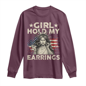 Funny Girl Hold My Earrings Long Sleeve Shirt Statue of Liberty American Flag TS11 Maroon Print Your Wear