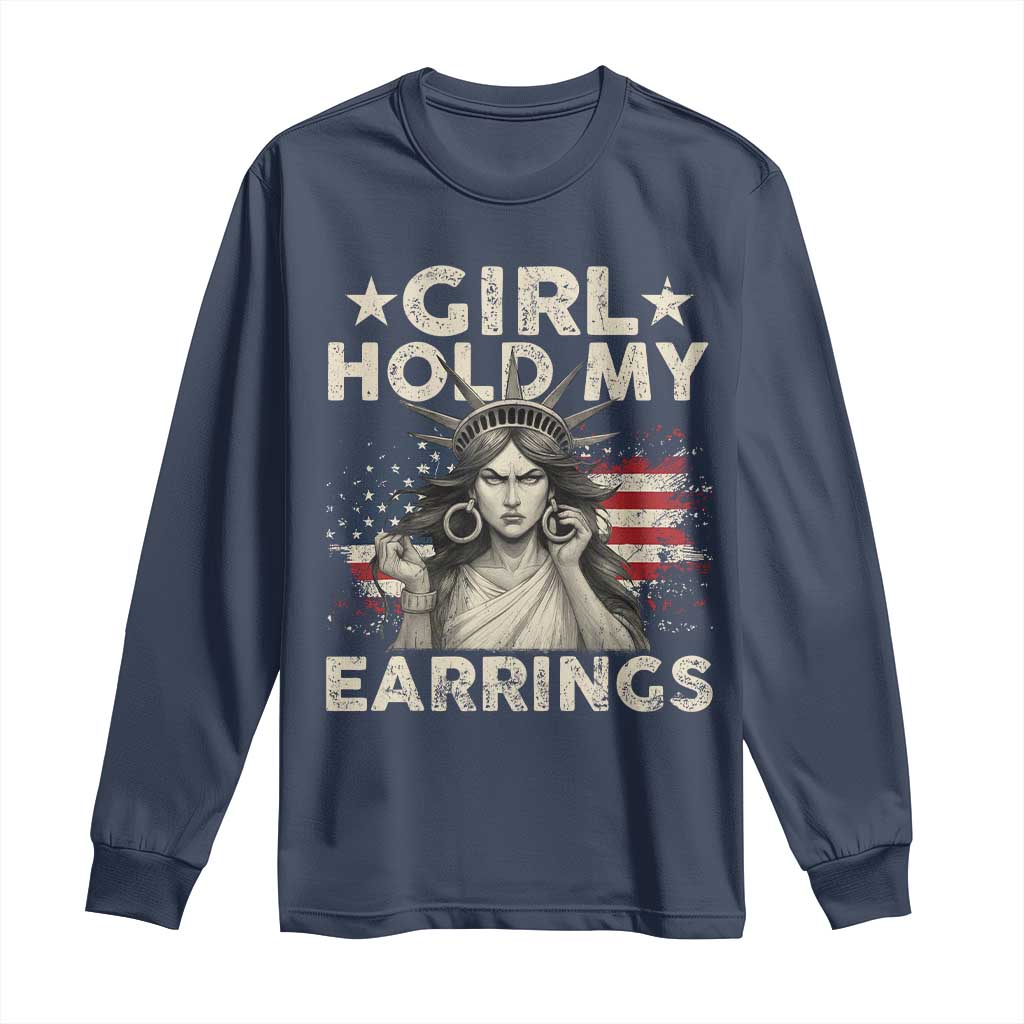 Funny Girl Hold My Earrings Long Sleeve Shirt Statue of Liberty American Flag TS11 Navy Print Your Wear