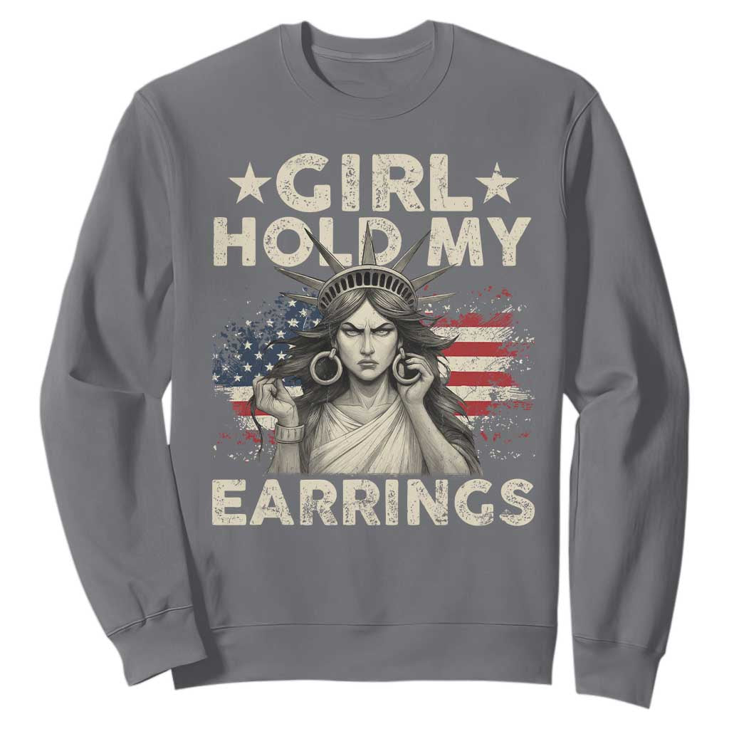 Funny Girl Hold My Earrings Sweatshirt Statue of Liberty American Flag TS11 Charcoal Print Your Wear