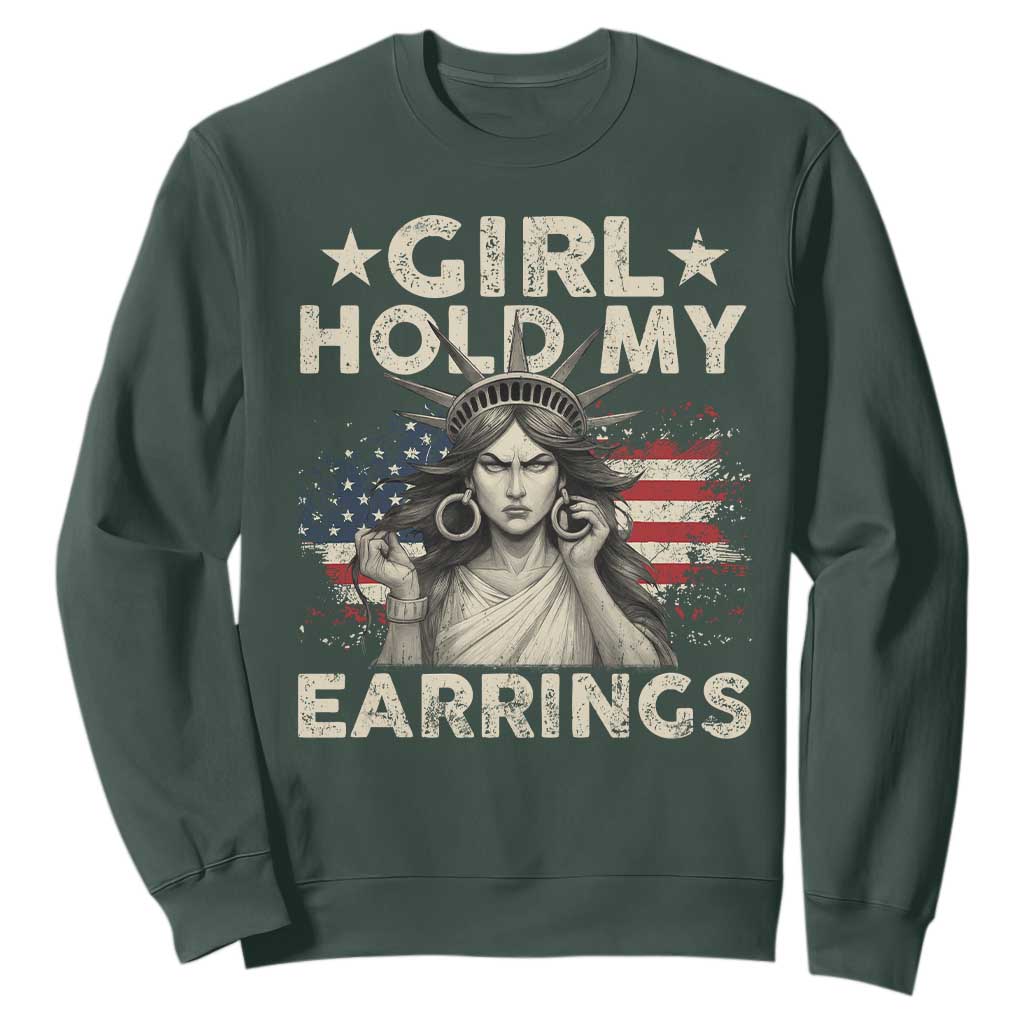 Funny Girl Hold My Earrings Sweatshirt Statue of Liberty American Flag TS11 Dark Forest Green Print Your Wear