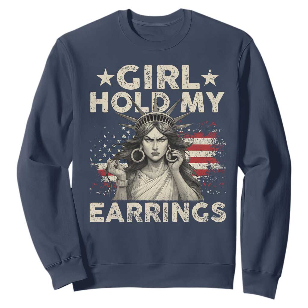 Funny Girl Hold My Earrings Sweatshirt Statue of Liberty American Flag TS11 Navy Print Your Wear