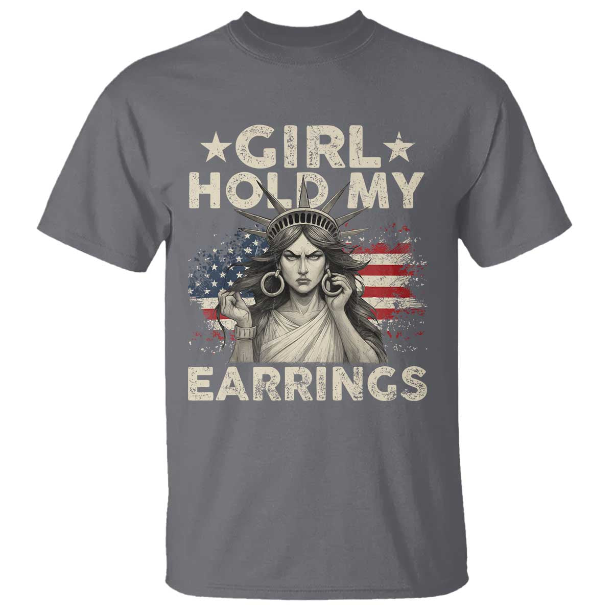 Funny Girl Hold My Earrings T Shirt Statue of Liberty American Flag TS11 Charcoal Print Your Wear