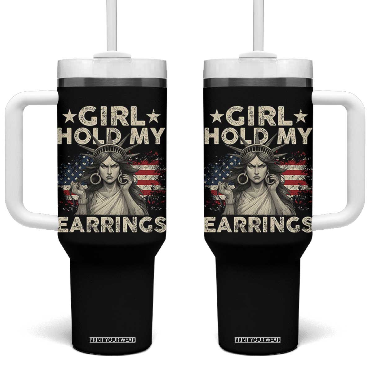 Funny Girl Hold My Earrings Tumbler With Handle Statue of Liberty American Flag TS11 One Size: 40 oz Black Print Your Wear