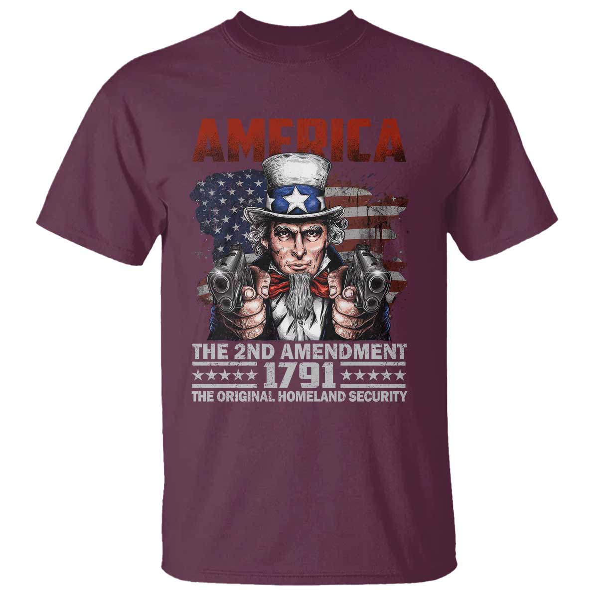Funny The 2nd Amendment Uncle Sam T Shirt America The Original Homeland Security TS11 Maroon Print Your Wear