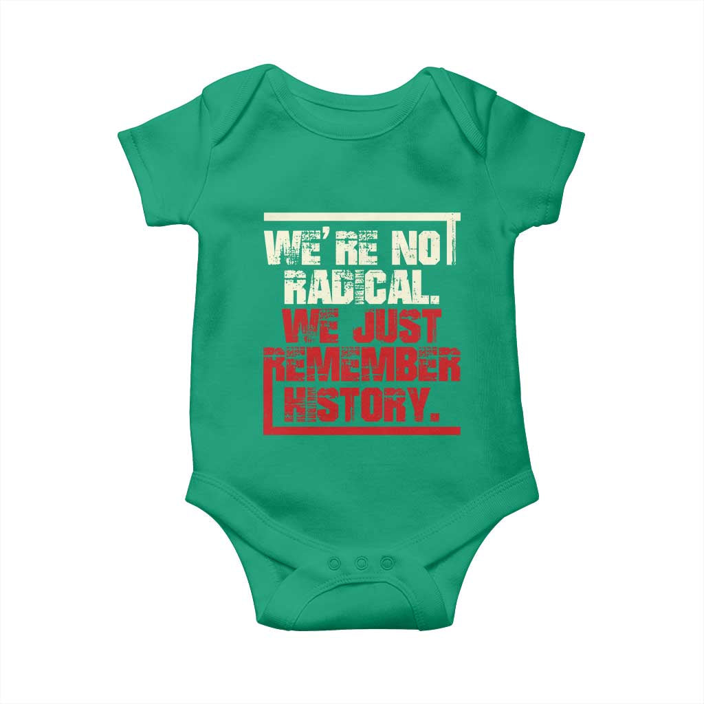 We Are Not Radical We Just Remember History Baby Onesie TS11 Irish Green Print Your Wear