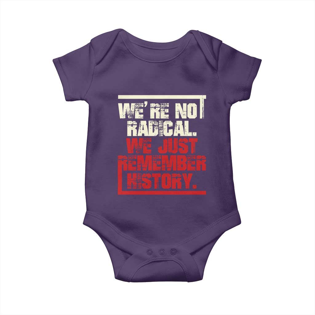 We Are Not Radical We Just Remember History Baby Onesie TS11 Purple Print Your Wear