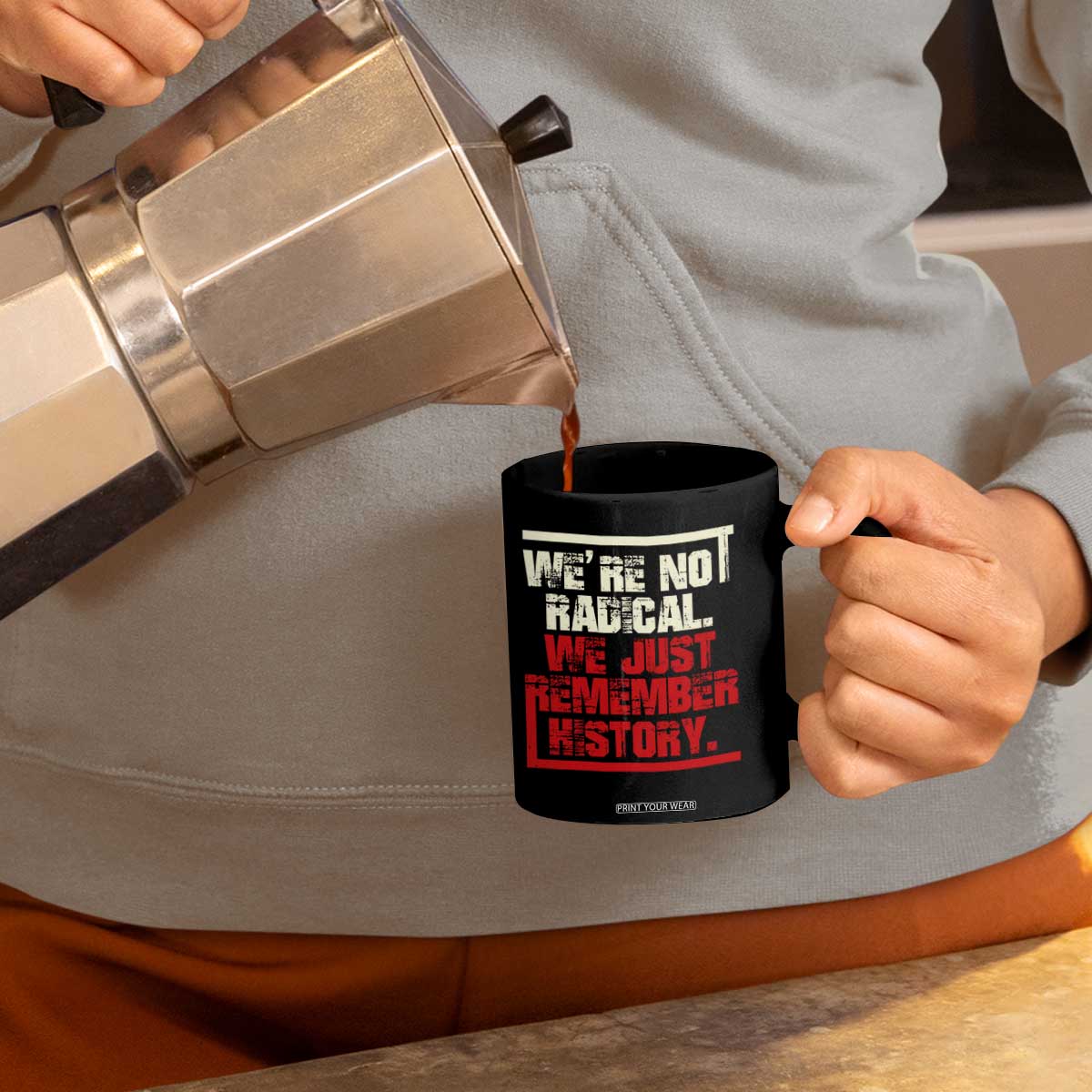 We Are Not Radical We Just Remember History Coffee Mug TS11 Print Your Wear