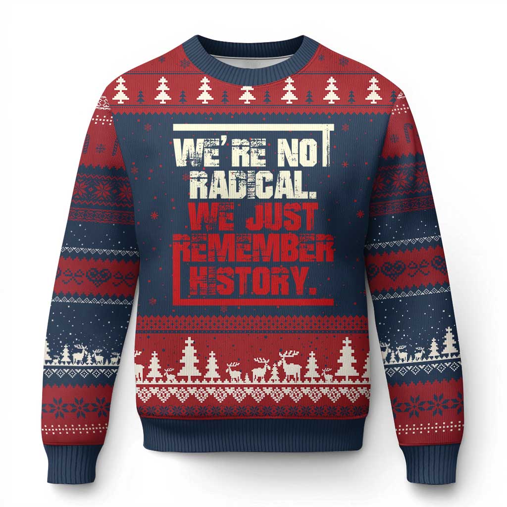 We Are Not Radical We Just Remember History Ugly Christmas Sweater TS11 Navy Red Print Your Wear
