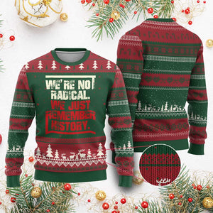 We Are Not Radical We Just Remember History Ugly Christmas Sweater TS11 Red Green Print Your Wear