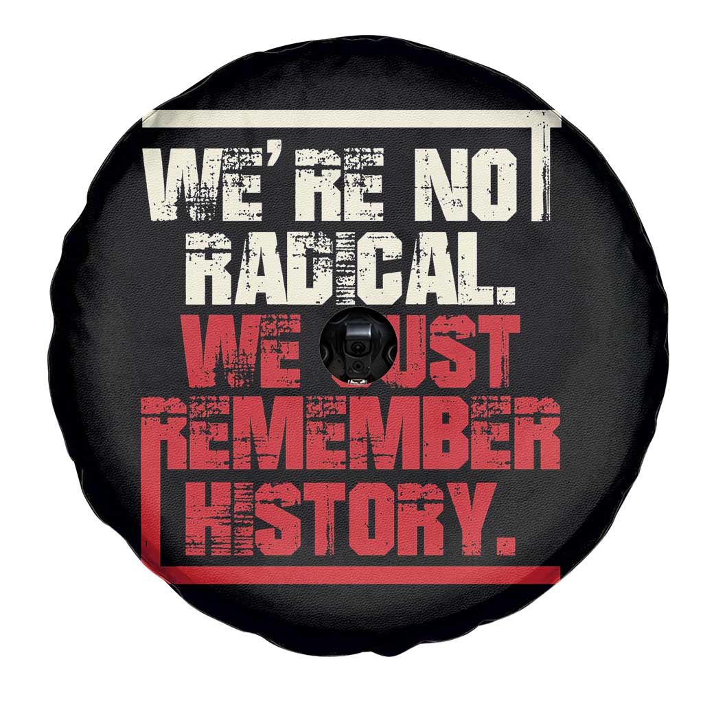 We Are Not Radical We Just Remember History Spare Tire Cover TS11 Print Your Wear
