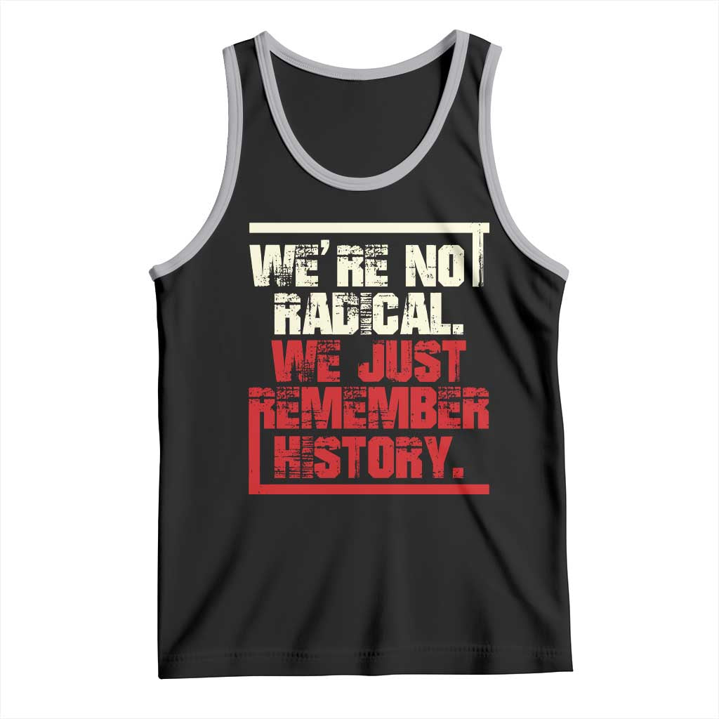We Are Not Radical We Just Remember History Tank Top TS11 Black Athletic Heather Print Your Wear