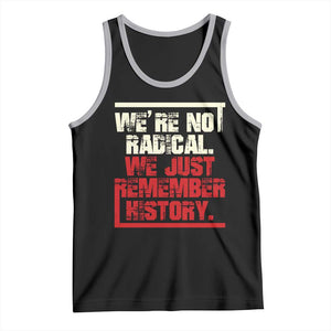 We Are Not Radical We Just Remember History Tank Top TS11 Black Athletic Heather Print Your Wear
