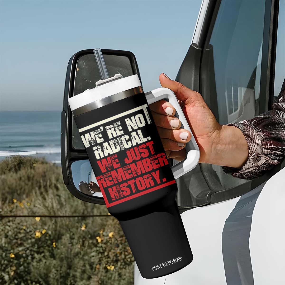We Are Not Radical We Just Remember History Tumbler With Handle TS11 Print Your Wear